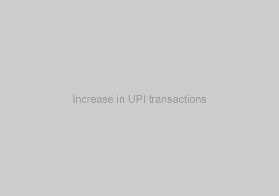 Increase in UPI transactions
